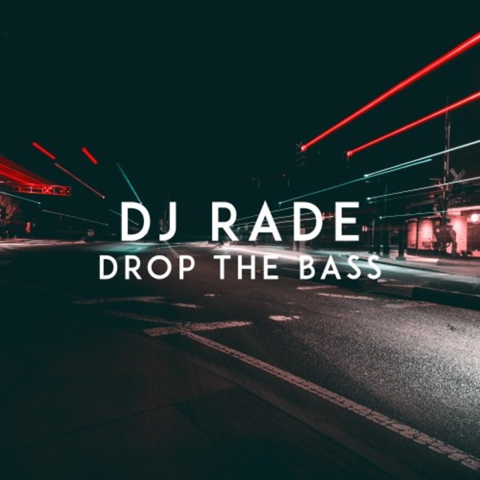 DJ Rade - Drop The Bass (Original Mix)