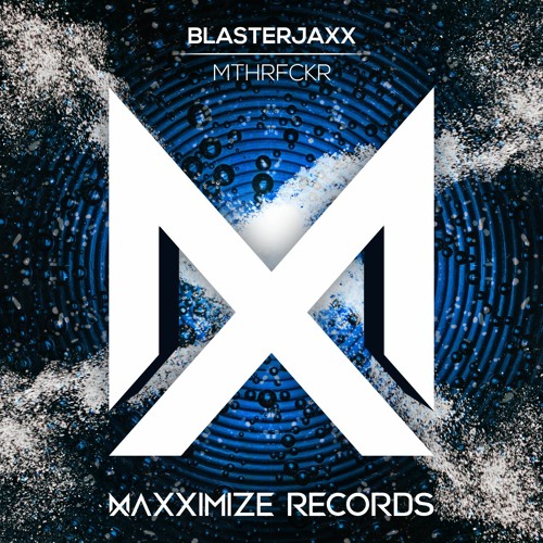 Blasterjaxx - MTHRFCKR (Extended Mix)