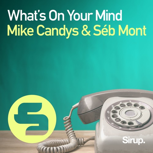Mike Candys & Séb Mont - What's On Your Mind (Original Club Mix)