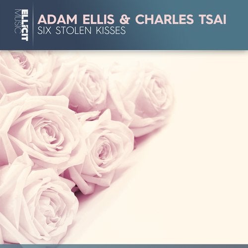 Adam Ellis & Charles Tsai - Six Stolen Kisses (Extended Mix)