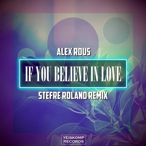 Alex Rous - If You Believe In Love (Stefre Roland Remix)