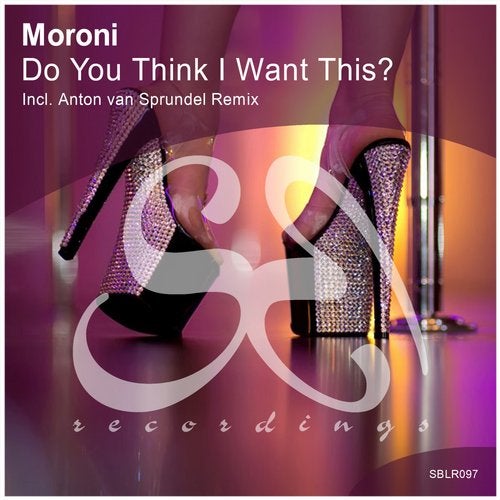 Moroni - Do You Think I Want This (Original Mix)