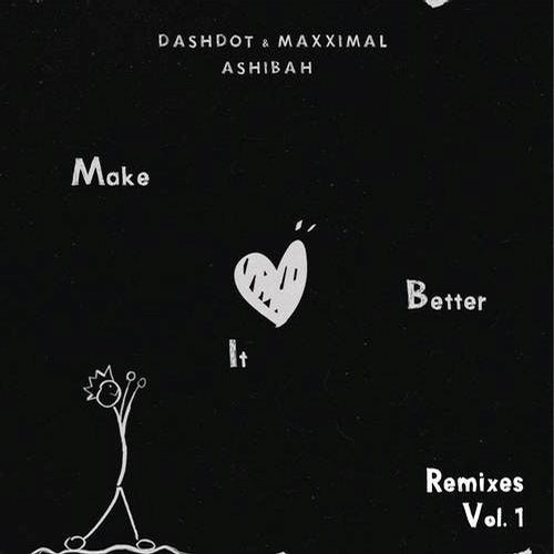 Maxximal, Zac, Ashibah, Dashdot, BAKKA (BR) - Make It Better (Zac & BAKKA (BR) Remix) (Extended)