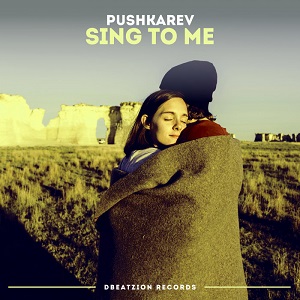 Pushkarev - Sing To Me (Original Mix)