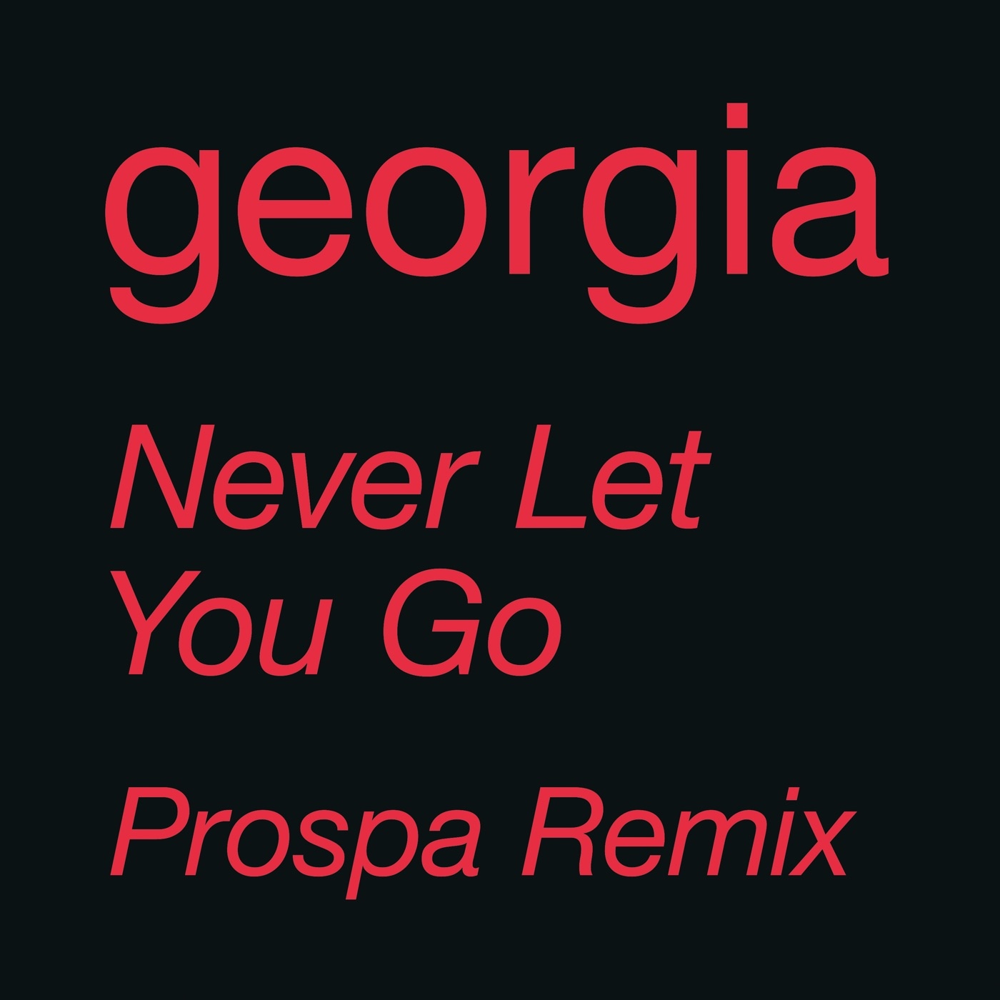 Georgia - Never Let You Go (Prospa Remix)