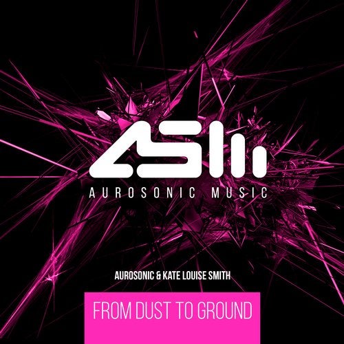 Aurosonic & Kate Louise Smith - From Dust To Ground (Progressive Mix)