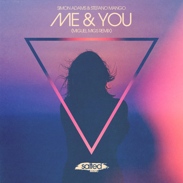 Simon Adams, Stefano Mango - Me & You (Miguel Migs Remix)