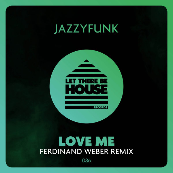 JazzyFunk - Love Me (Ferdinand Weber Remix)