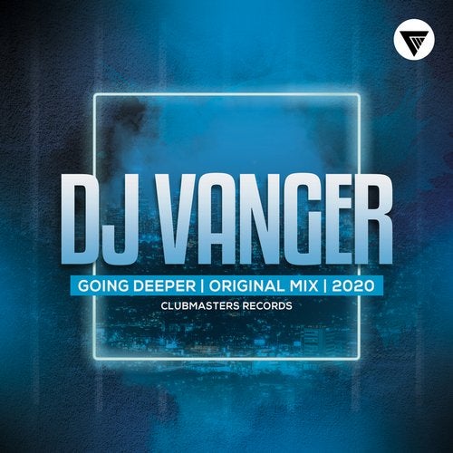 DJ Vanger - Going Deeper (Original Mix)