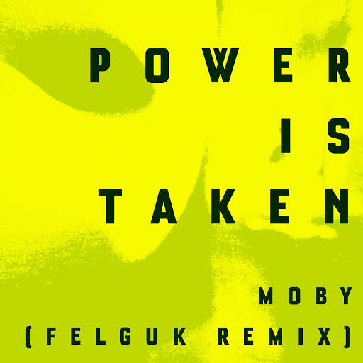 Moby - Power Is Taken (Felguk Remix)