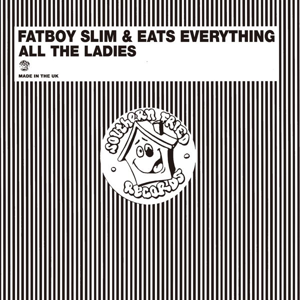 Fatboy Slim & Eats Everything - All the Ladies (Original Mix)