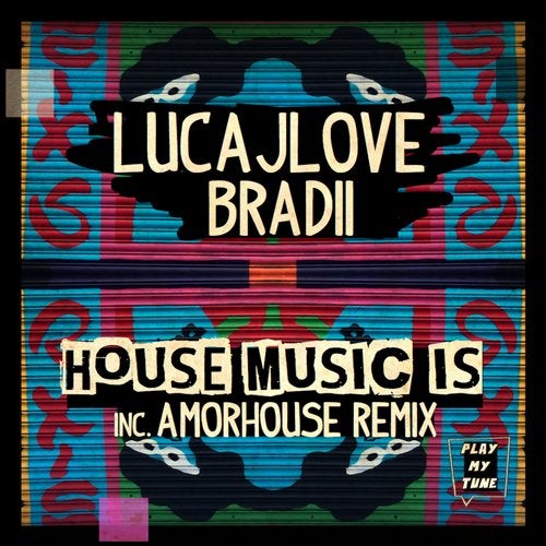 LucaJLove & BRADII - House Music Is (Amorhouse Remix)