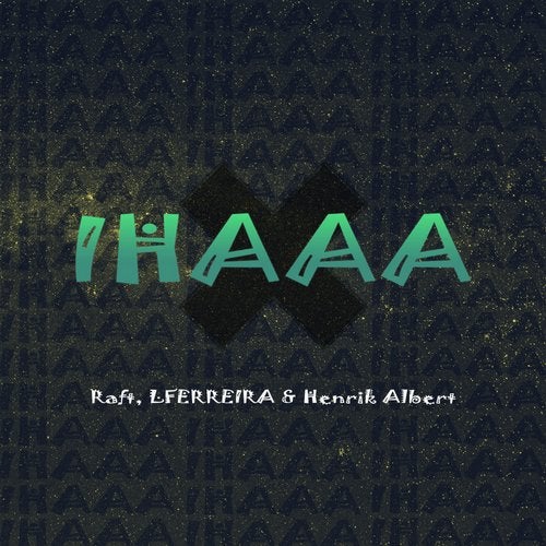 Raft, Lferreira, Henrik Albert - Ihaaa (Extended Mix)