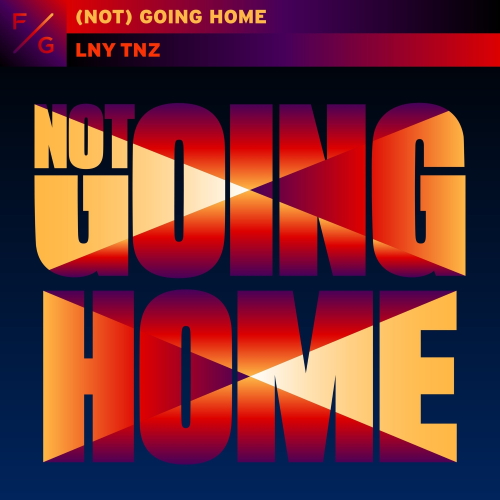 LNY TNZ - (Not) Going Home (Original Mix)