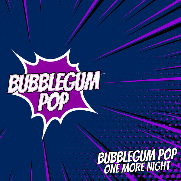 Bubblegum Pop - One More Night