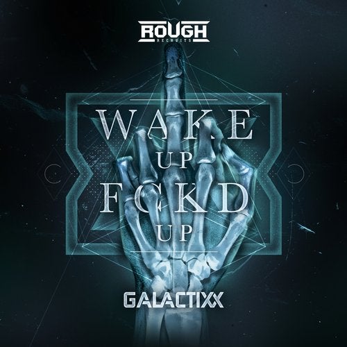 Galactixx - Wake Up Fckd Up (Original Mix)