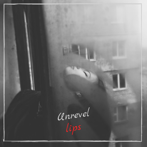 Unrevel - Lips (Original Mix)