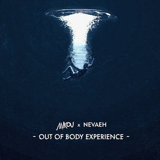 Ankou & Nevaeh - Out of Body Experience (Original Mix)