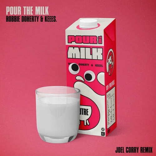 Robbie Doherty & Keees. - Pour the Milk (Joel Corry Extended Remix)
