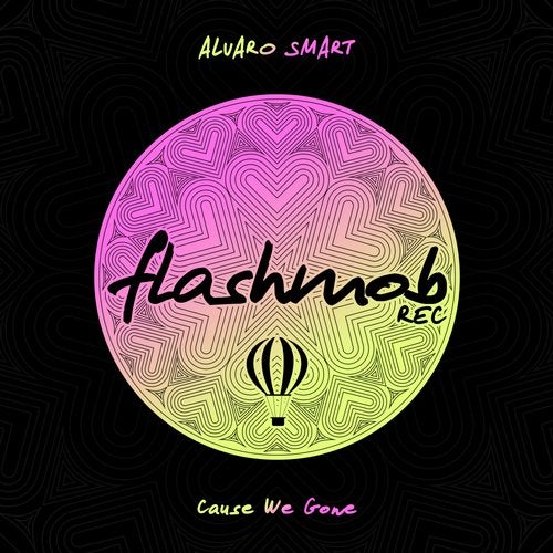 Alvaro Smart - Cause We Gone (Original Mix)