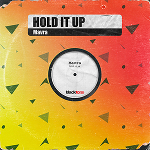 Mavra - Hold It Up