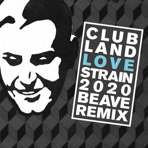 Clubland - Love Strain 2020 (Beave Remix)