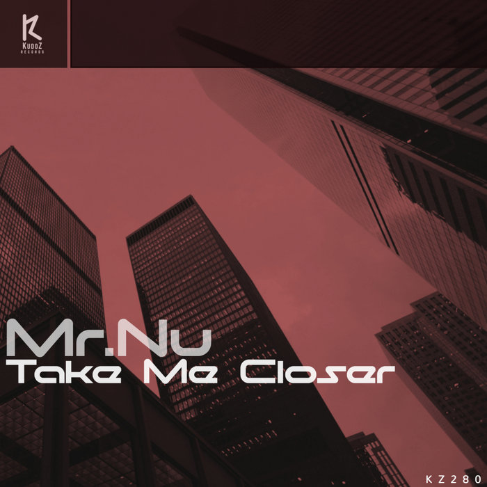 Mr.Nu - Take Me Closer (Original Mix)