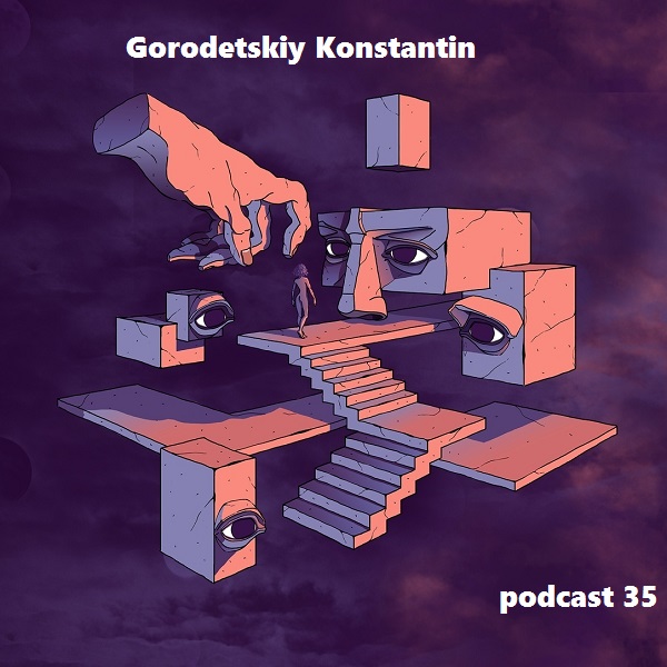 Gorodetskiy Konstantin - Рodcast 35