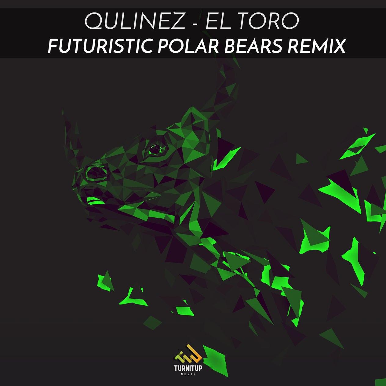 Qulinez - El Toro (Futuristic Polar Bears Club Remix)