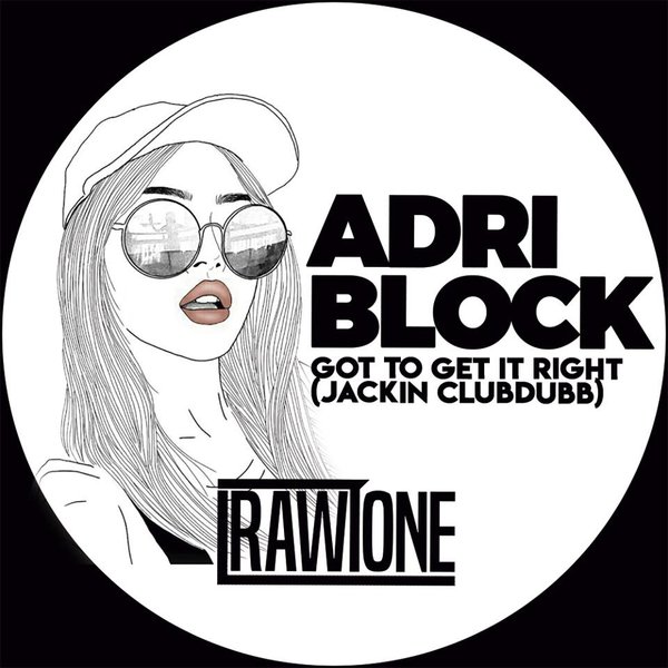 Adri Block - Got To Get It Right (Jackin ClubDubb)