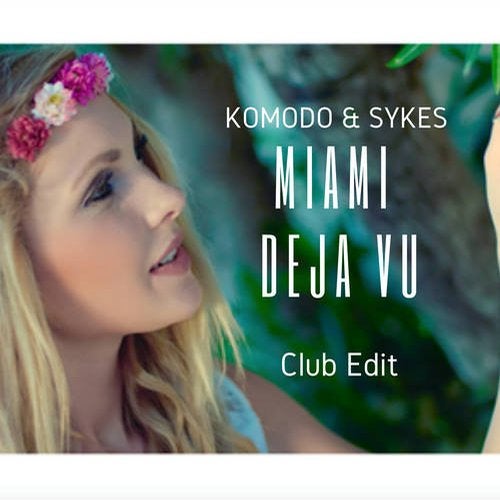 Komodo & Sykes - Miami Deja Vu (Club Edit)