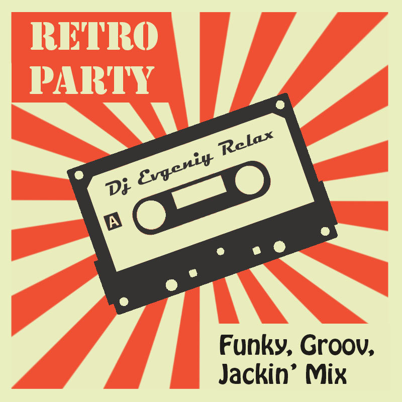 Evgeniy Relax - Retro Party (Funky, Groov, Jackin' Mix)