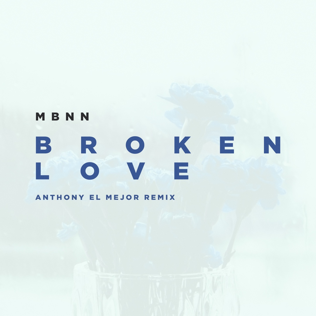 MBNN - Broken Love (Anthony El Mejor Remix)