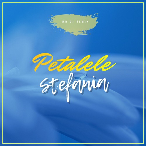 Stefania - Petalele (MD Dj Extended Remix)