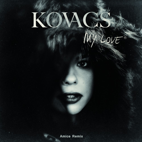 Kovacs - My Love (Amice Remix)