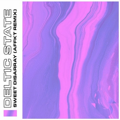 Deltic State - Sweet Disarray (AFFKT Extended Remix)