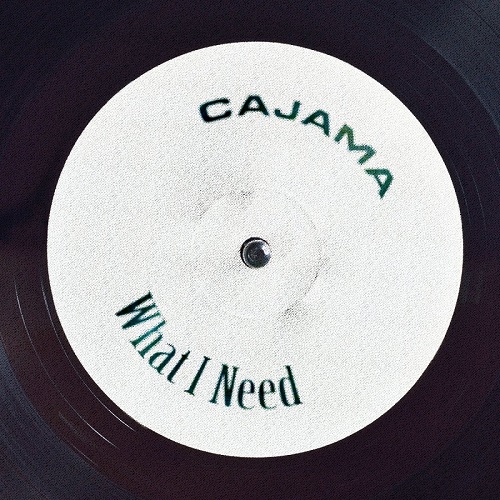 Cajama - What I Need (Original Mix)