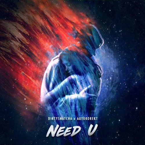 DirtySnatcha & Autokorekt - Need U (Original Mix)