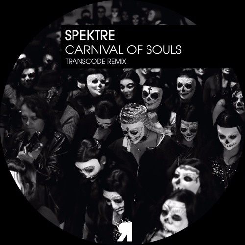 Spektre - Carnival Of Souls (Transcode Remix)