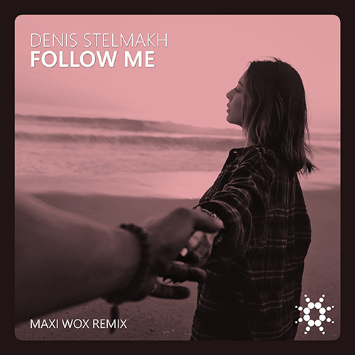 Denis Stelmakh - Follow Me (Maxi Wox Remix)