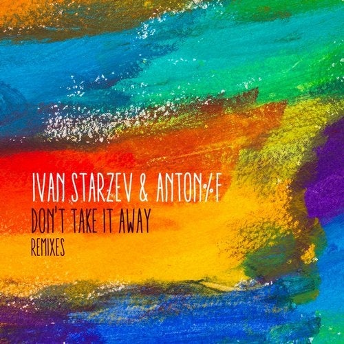 Ivan Starzev, ANTON%%F - Don't Take It Away (Michael A Remix)