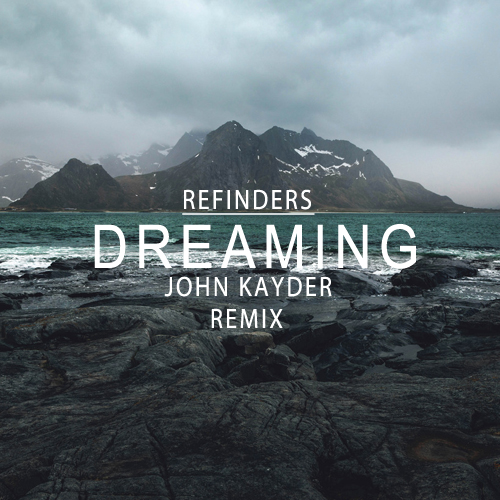 Refinders - Dreaming (John Kayder Remix)