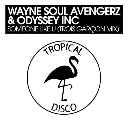 Wayne Soul Avengerz & Odyssey Inc. – Someone Like U (Trois Garçon Mix)