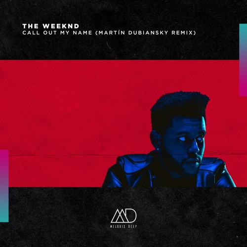 The Weeknd - Call Out My Name (Martin Dubiansky Remix)