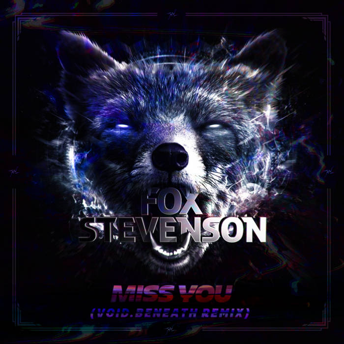 Fox Stevenson - Miss You (Void.Beneath Remix)