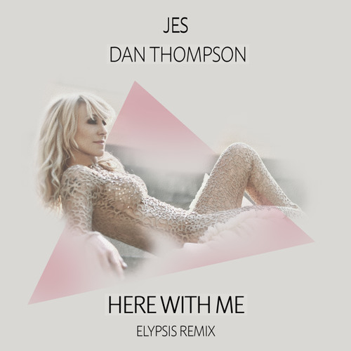 JES & Dan Thompson - Here With Me (Elypsis Extended Remix)