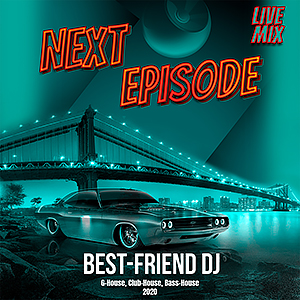 Best-Friend DJ - Next Episode 2020 (Live Mix)