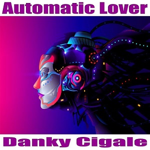 Danky Cigale - Automatic Lover (Original Mix)