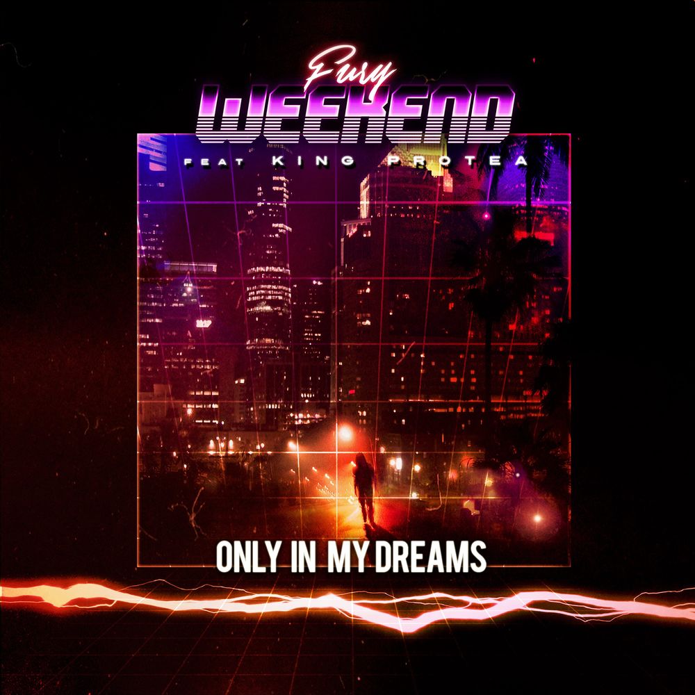 Fury Weekend & King Protea - Only In My Dreams (Original Mix)