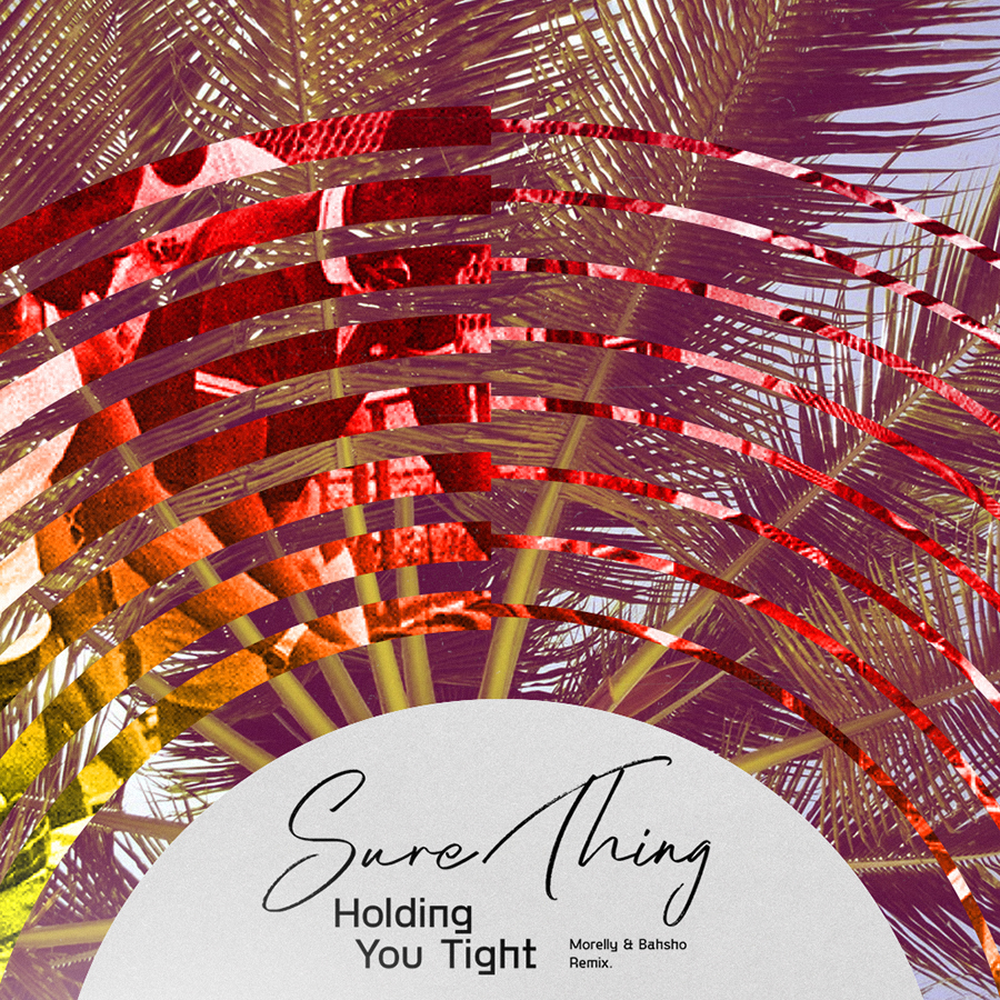 Sure Thing - Holding You Tight (Morelly & Bahsho Remix)